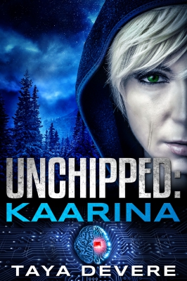 Unchipped: Kaarina (Book One in the Unchipped Dystopian Sci-Fi Series)